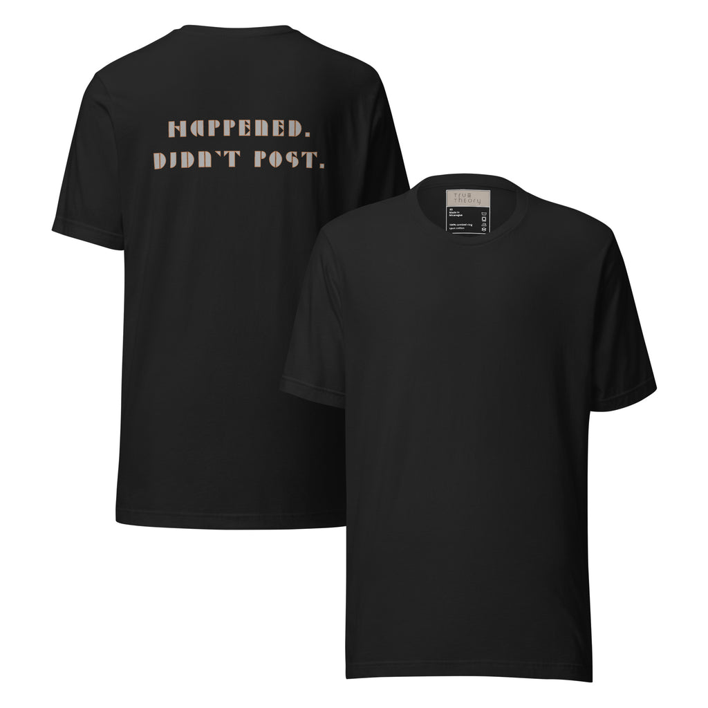 Happened Didn't Post Graphic Tee